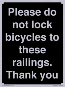 Please do not lock bicycles to these railings. Thank you